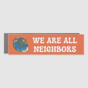 We Are All Neighbors Orange Car Magnet