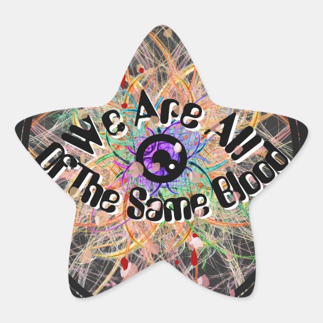 We Are All of the Same Blood Unity  Star Sticker (Front)