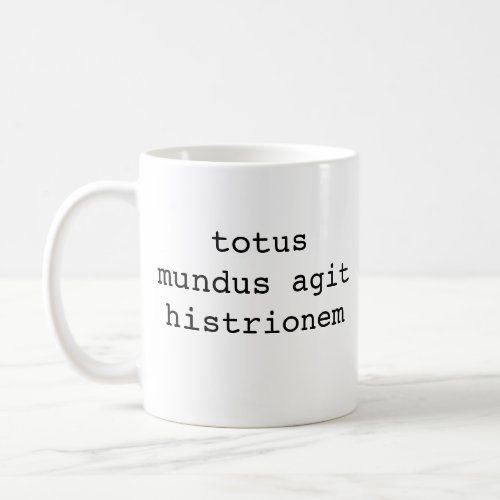 We Are All Players totus mundus agit histrione Coffee Mug
