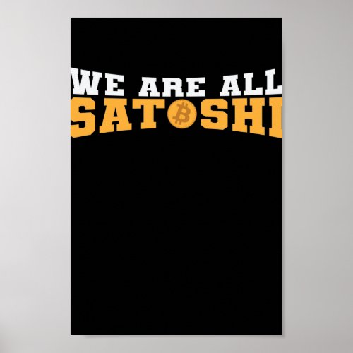 We are all Satoshi Bitcoin Crypto Poster