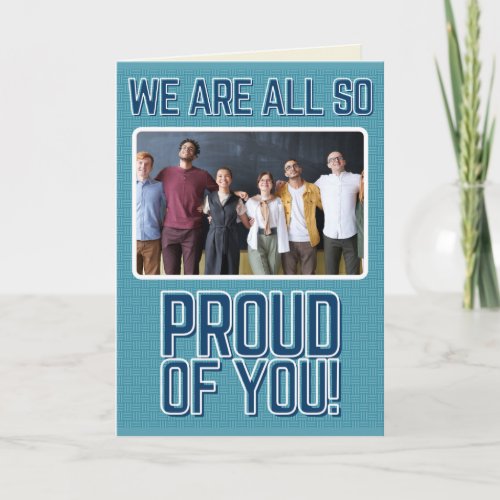 We Are All So Proud Photo Graduation Card