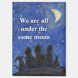 We Are All Under the Same Moon Fridge Magnet