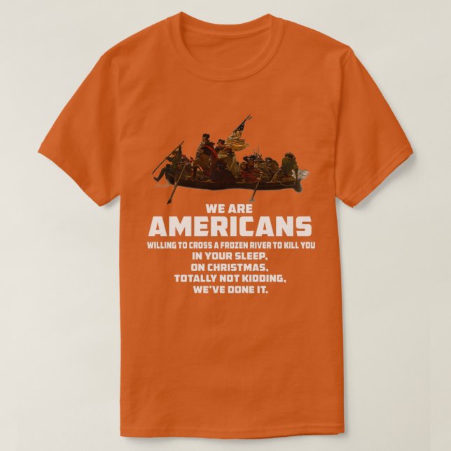 WE ARE AMERICANS Patriotic Revolutionary War   (2) T-Shirt (Design Front)