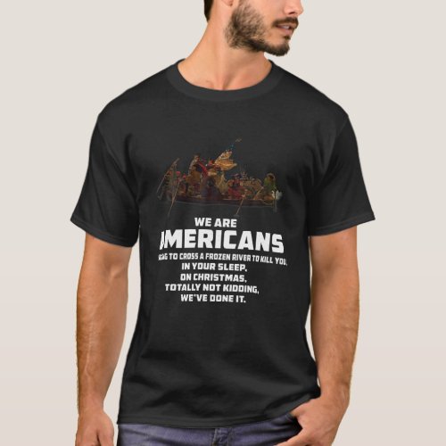 WE ARE AMERICANS Patriotic Revolutionary War T Shi T_Shirt