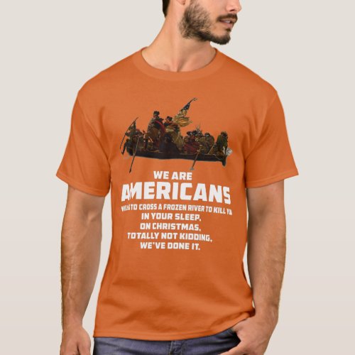 WE ARE AMERICANS Patriotic Revolutionary War  T_Shirt