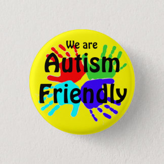 We Are Autism Friendly Pinback Button