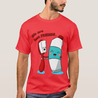 We Are Best Friend toothpaste and toothbrush frien T-Shirt