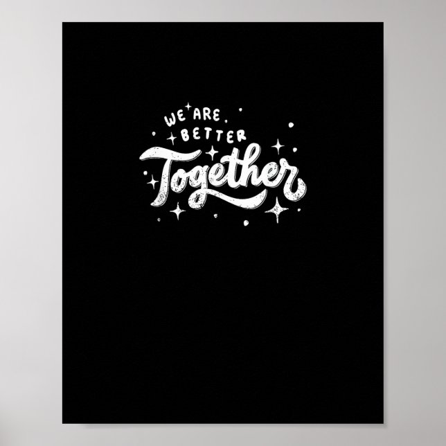 We Are Better Together Inspirational Design  Poster (Front)