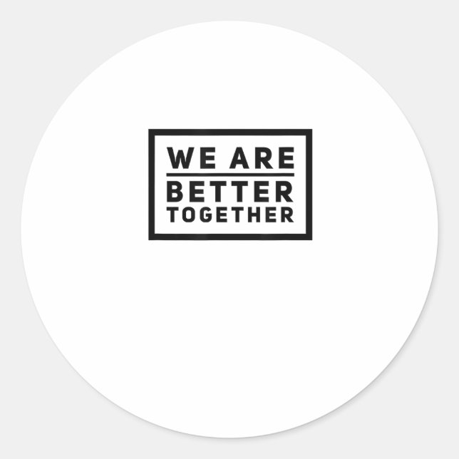 We Are Better Together Teamwork Motivational Graph Classic Round Sticker (Front)