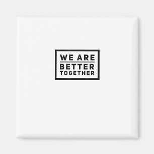We Are Better Together Teamwork Motivational Graph Magnet