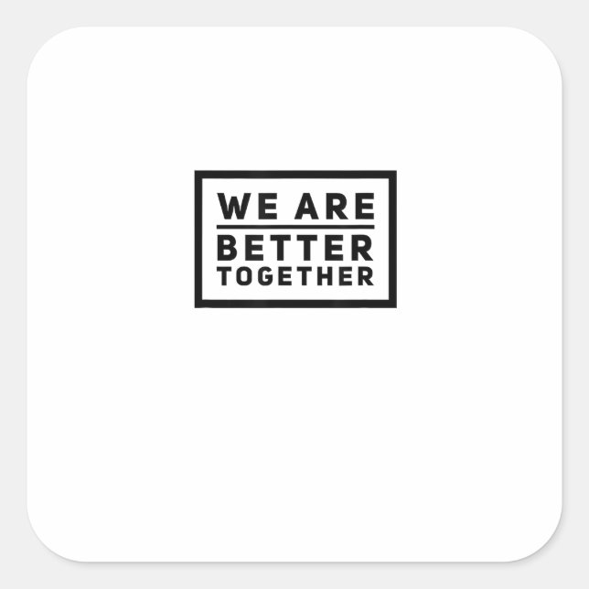 We Are Better Together Teamwork Motivational Graph Square Sticker (Front)