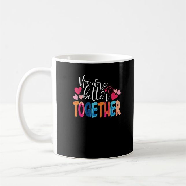 We Are Better Together Timeless Classic Design  Coffee Mug (Left)
