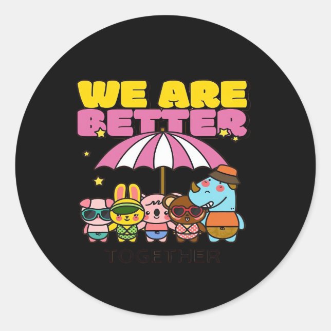 We Are Better Together Uplifting Design  Classic Round Sticker (Front)