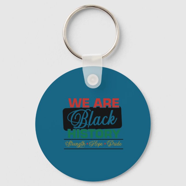 We are black history proud juneteenth  keychain (Front)