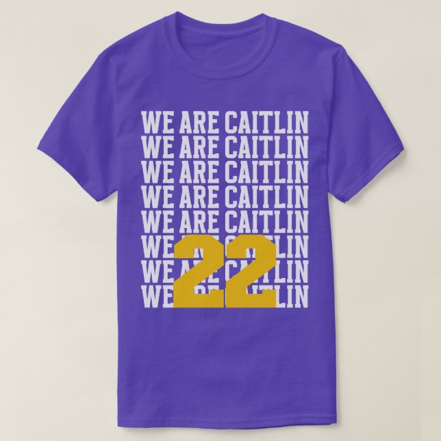 We Are Caitlin 22 TShirt (Design Front)
