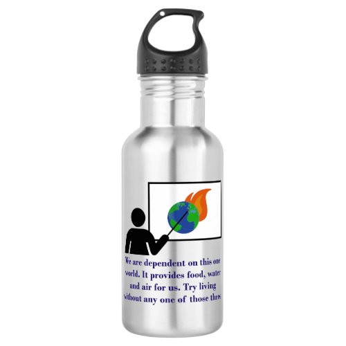 We Are Dependent On This One World _ Climate Chang Stainless Steel Water Bottle
