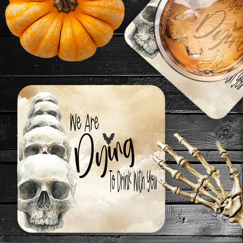 We Are Dying To Drink With You Halloween Party Square Paper Coaster