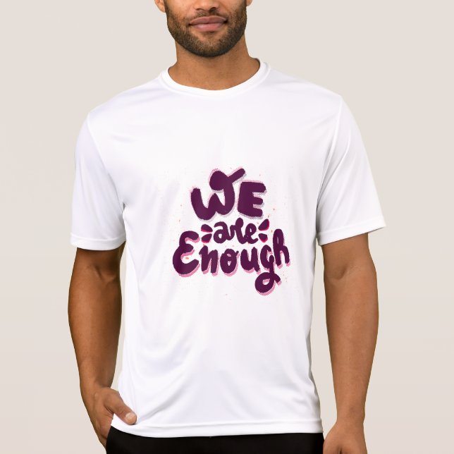 We Are Enough T-Shirt (Front)