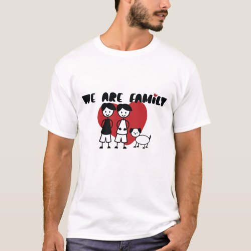 We Are Family _ Gay themed two men and dog T_Shirt
