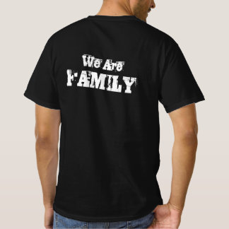 We Are Family tshirt