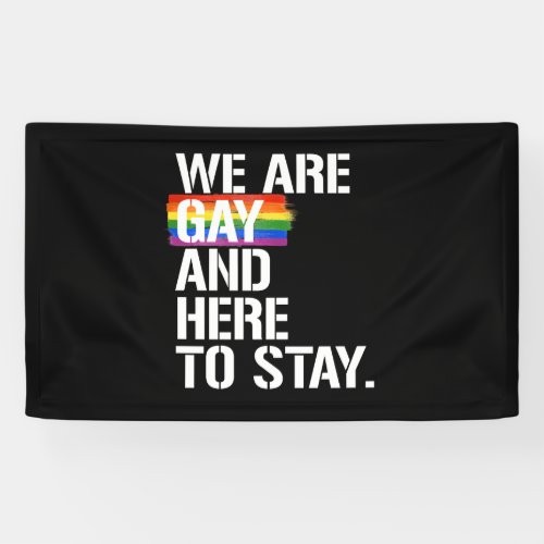 We are Gay and Here to Stay _ _ LGBTQ Rights _  _  Banner