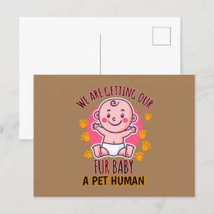 We Are Getting Our Fur Baby A Pet Human Postcard