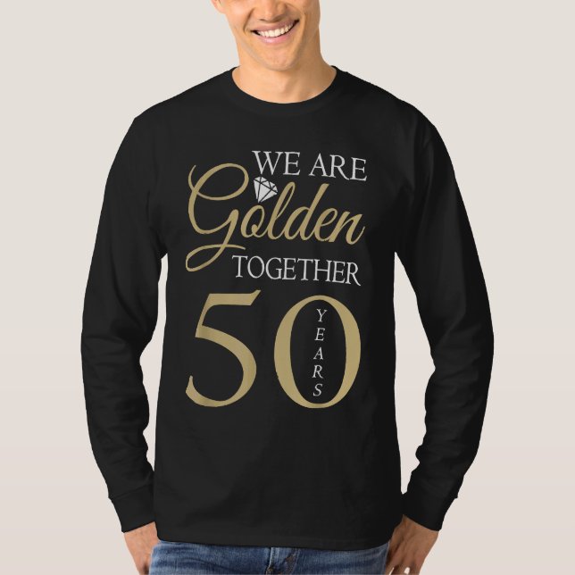 We Are Golden Together 50 Years 50th Wedding Anniv T-Shirt (Front)