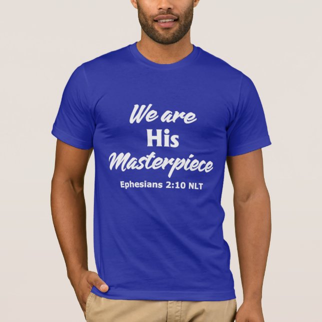 We Are His Masterpiece T-Shirt (Front)