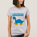 We Are Hoping For A Dinosaur: Brontosaurus T-shirt at Zazzle