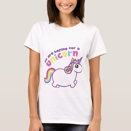 We Are Hoping For A Unicorn Maternity Shirt