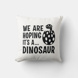 We Are Hoping It’s A Dinosaur Throw Pillow