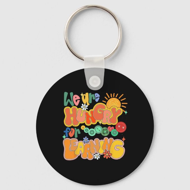 We Are Hungry For Learning Back To School Funny Te Keychain (Front)