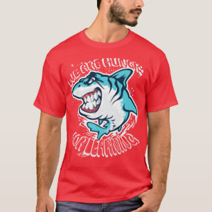 We Are Hungry For Learning Funny shark Design T-Shirt