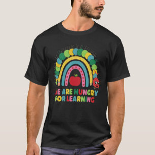 We Are Hungry For Learning Rainbow Caterpillar Tea T-Shirt