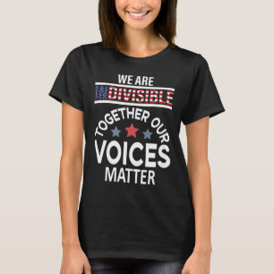 We Are Indivisible Together Our Voices T-Shirt
