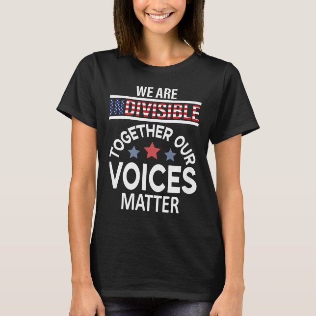 We Are Indivisible Together Our Voices T-Shirt (Front)