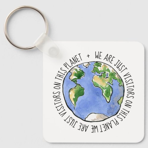 We are just visitors on this planet keychain