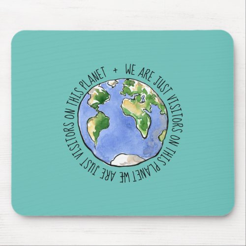 We are just visitors on this planet mouse pad