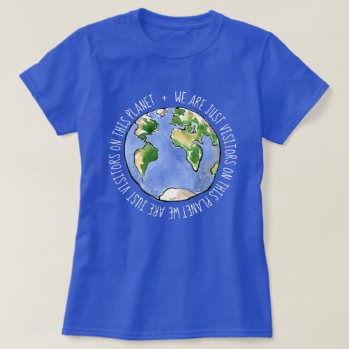 We are just visitors on this planet T_Shirt