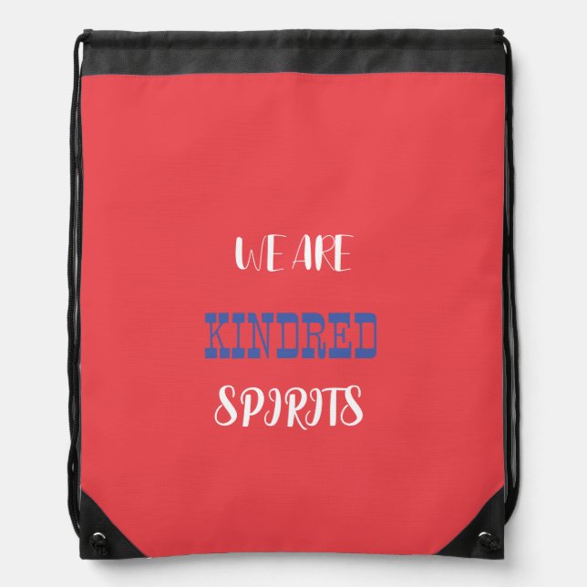 WE ARE KINDRED SPIRITS-BASIC -DRAW STRING BACKPACK (Front)