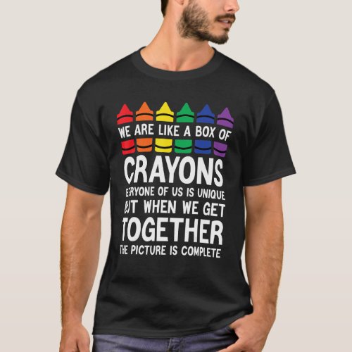 We Are Like A Box Of Crayons back to school teache T_Shirt