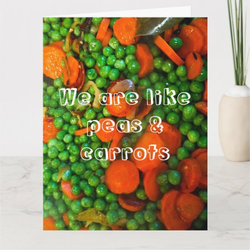 We are like peas and carrots friendship card