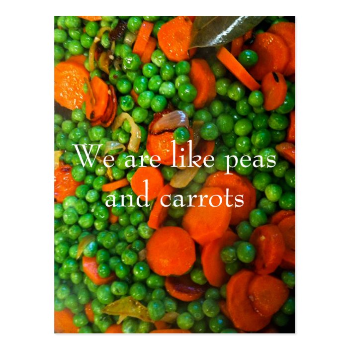 We Are Like Peas and Carrots Postcard