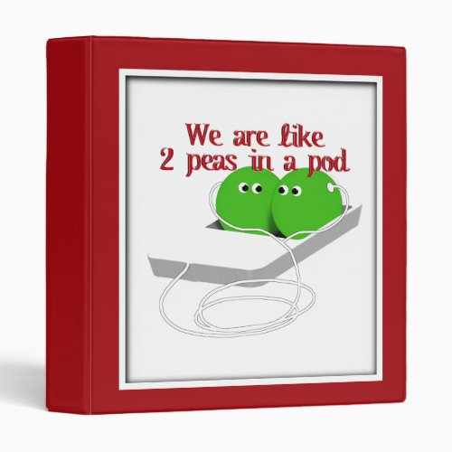 We are Like Two Peas in a Pod 3 Ring Binder