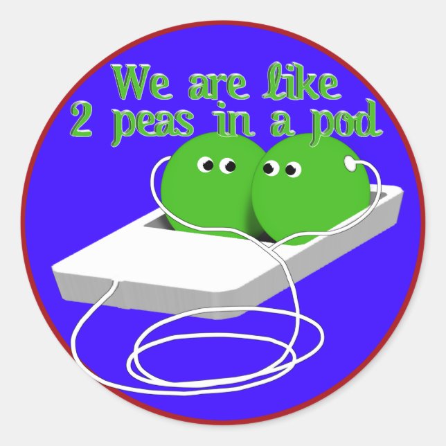 We Are Like Two Peas in a Pod Classic Round Sticker (Front)