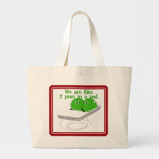We are Like Two Peas in a Pod Large Tote Bag (Front)
