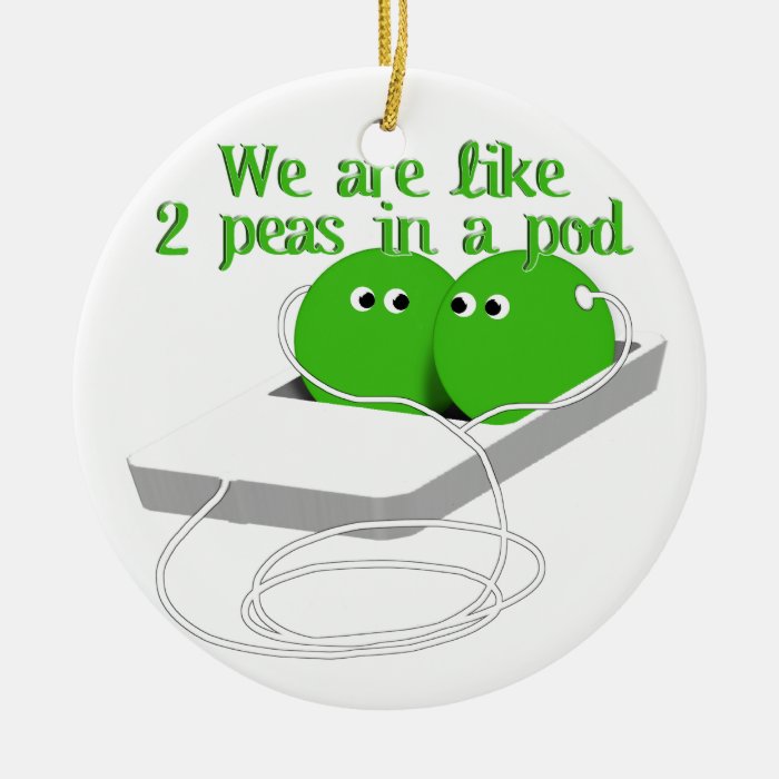 We are Like Two Peas in a Pod Ornament