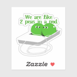We Are Like Two Peas in a Pod Sticker