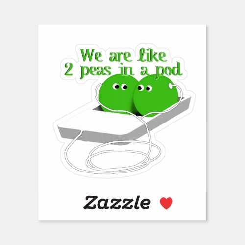 We Are Like Two Peas in a Pod Sticker