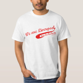 We are Liverpool T-Shirt